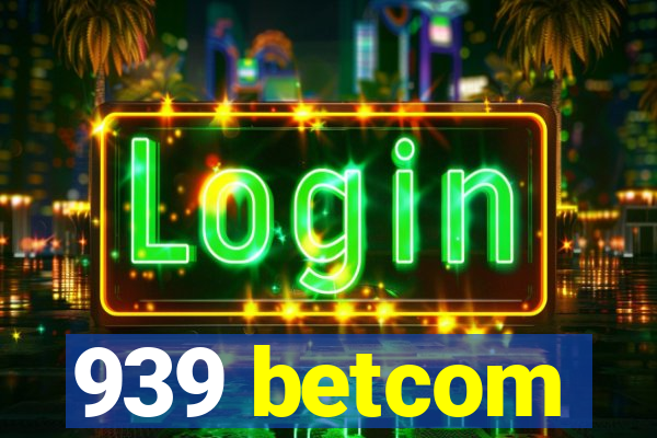 939 betcom